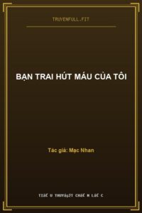 Bạn Trai Hút Máu Của Tôi