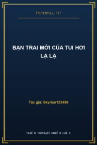 Bạn Trai Mới Của Tui Hơi Lạ Lạ