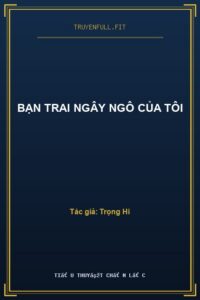 Bạn Trai Ngây Ngô Của Tôi