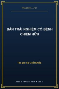 Bản Trải Nghiệm Có Bệnh Chiếm Hữu