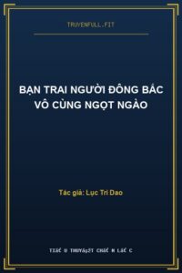 Bạn Trai Người Đông Bắc Vô Cùng Ngọt Ngào