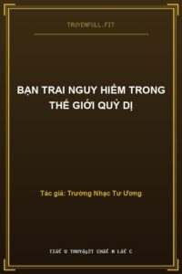 Bạn Trai Nguy Hiểm Trong Thế Giới Quỷ Dị