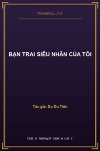 Bạn Trai Siêu Nhân Của Tôi