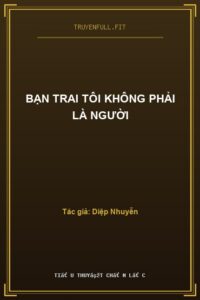 Bạn Trai Tôi Không Phải Là Người