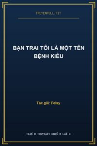 Bạn Trai Tôi Là Một Tên Bệnh Kiều