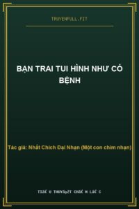Bạn Trai Tui Hình Như Có Bệnh