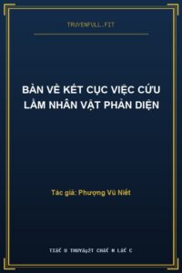 Bàn Về Kết Cục Việc Cứu Lầm Nhân Vật Phản Diện