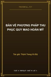 Bàn Về Phương Pháp Thu Phục Quy Mao Hoàn Mỹ