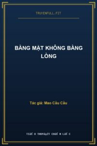 Bằng Mặt Không Bằng Lòng