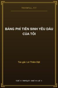 Bảng Phỉ Tiên Sinh Yêu Dấu Của Tôi