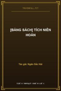 [Bàng Sách] Tích Niên Hoán