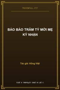 Bảo Bảo Trăm Tỷ Mời Mẹ Ký Nhận