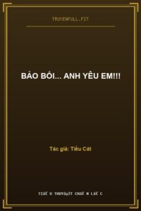 Bảo Bối… Anh Yêu Em!!!