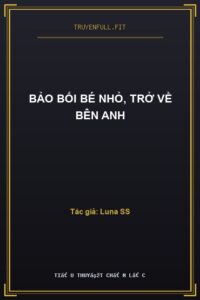 Bảo Bối Bé Nhỏ, Trở Về Bên Anh