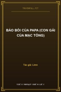 Bảo Bối Của Papa (Con Gái Của Mạc Tổng)