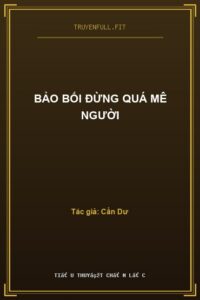 Bảo Bối Đừng Quá Mê Người