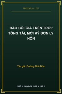 Bảo Bối Giá Trên Trời: Tổng Tài, Mời Ký Đơn Ly Hôn