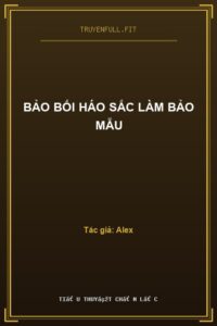 Bảo Bối Háo Sắc Làm Bảo Mẫu