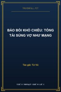 Bảo Bối Khó Chiều: Tổng Tài Sủng Vợ Như Mạng