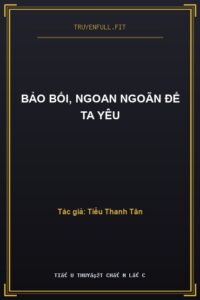 Bảo Bối, Ngoan Ngoãn Để Ta Yêu