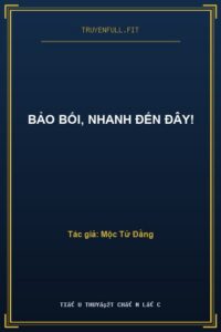 Bảo Bối, Nhanh Đến Đây!