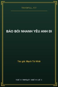 Bảo Bối Nhanh Yêu Anh Đi
