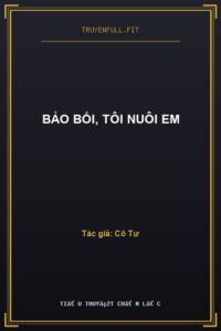 Bảo Bối, Tôi Nuôi Em