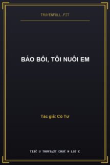 Bảo Bối, Tôi Nuôi Em