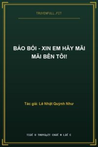 Bảo Bối – Xin Em Hãy Mãi Mãi Bên Tôi!
