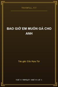 Bao Giờ Em Muốn Gả Cho Anh