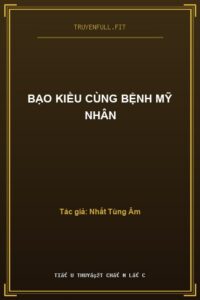 Bạo Kiều Cùng Bệnh Mỹ Nhân