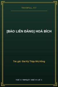 [Bảo Liên Đăng] Hoá Bích