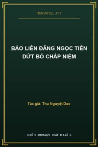 Bảo Liên Đăng Ngọc Tiễn Dứt Bỏ Chấp Niệm