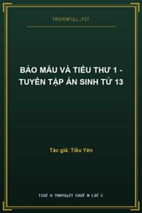 Bảo Mẫu Và Tiểu Thư 1 – Tuyển Tập Án Sinh Tử 13