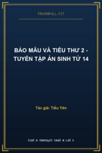 Bảo Mẫu Và Tiểu Thư 2 – Tuyển Tập Án Sinh Tử 14