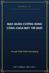 Bạo Quân Cường Sủng Công Chúa Mất Trí Nhớ