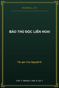 Báo Thù Độc Liên Hoa!