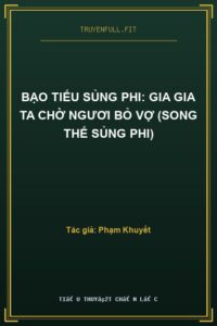 Bạo Tiếu Sủng Phi: Gia Gia Ta Chờ Ngươi Bỏ Vợ (Song Thế Sủng Phi)