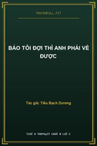 Bảo Tôi Đợi Thì Anh Phải Về Được