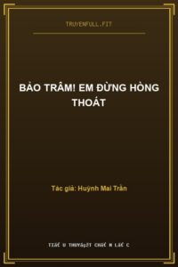 Bảo Trâm! Em Đừng Hòng Thoát