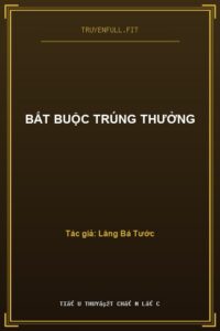 Bắt Buộc Trúng Thưởng
