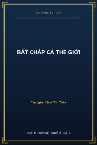 Bất Chấp Cả Thế Giới
