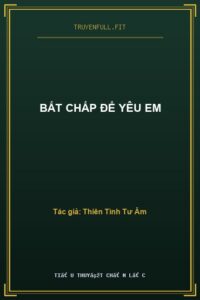 Bất Chấp Để Yêu Em