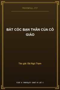 Bắt Cóc Bạn Thân Của Cô Giáo