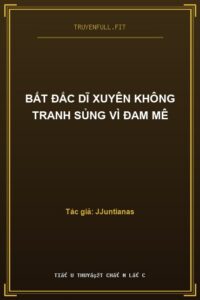 Bất Đắc Dĩ Xuyên Không Tranh Sủng Vì Đam Mê