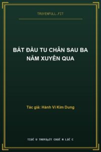 Bắt Đầu Tu Chân Sau Ba Năm Xuyên Qua