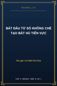 Bắt Đầu Từ Số Không Chế Tạo Bất Hủ Tiên Vực
