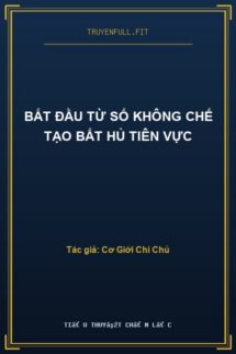 Bắt Đầu Từ Số Không Chế Tạo Bất Hủ Tiên Vực