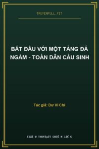 Bắt Đầu Với Một Tảng Đá Ngầm – Toàn Dân Cầu Sinh