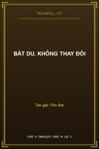 Bất Du, Không Thay Đổi